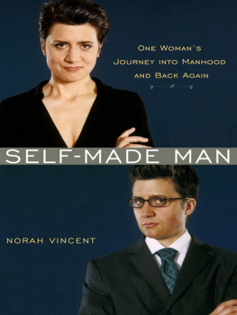 Norah Vincent Self-Made Man: One Womans Journey into Manhood and Back Again