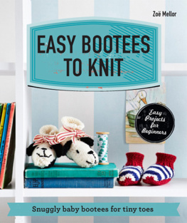 Zoe Mellor - Easy Bootees to Knit: Snuggly Baby Bootees for Tiny Toes