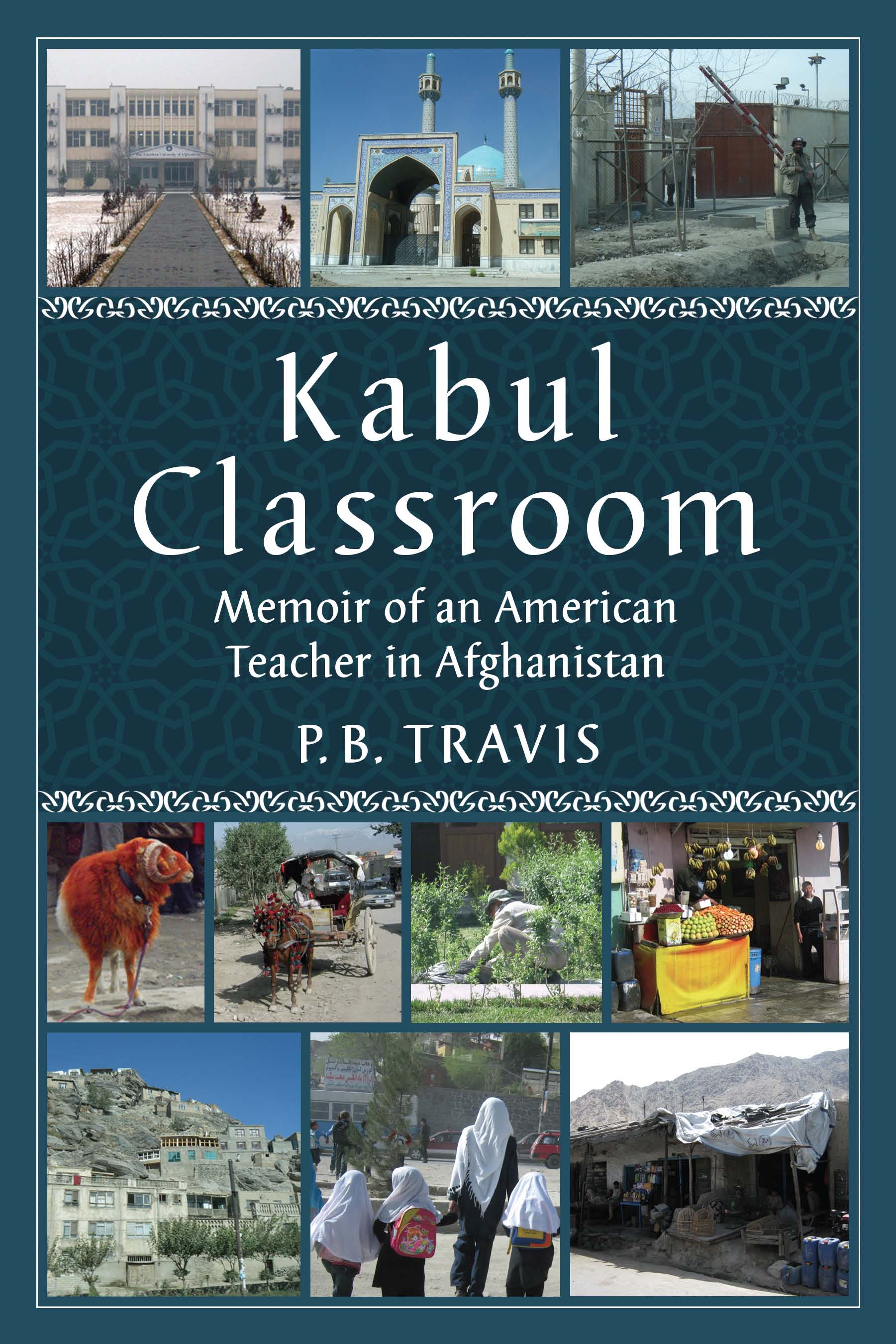 Kabul Classroom Memoir of an American Teacher in Afghanistan - image 1