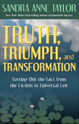 Sandra Anne Taylor - Truth, Triumph, and Transformation: Sorting Out the Fact from the Fiction in Universal Law