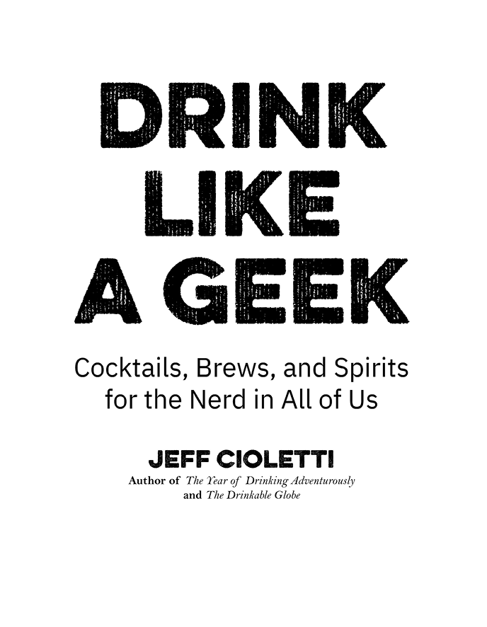 Drink Like a Geek Cocktails Brews and Spirits for the Nerd in All of Us - image 1