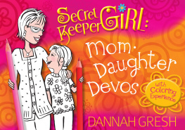 Dannah Gresh Secret Keeper Girl Mom-Daughter Devos: with Coloring Experience