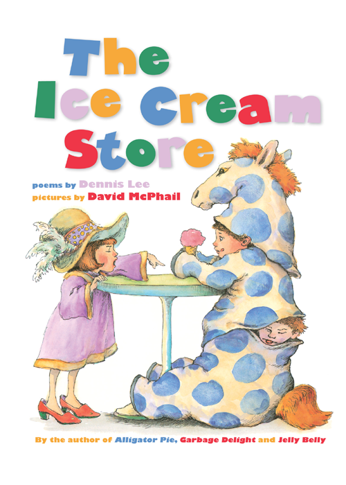 The Ice Cream Store poems by Dennis Lee - photo 1