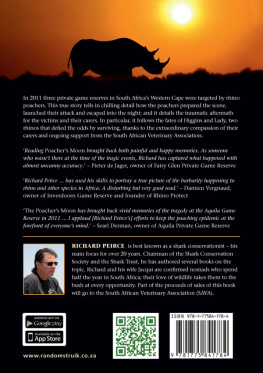 Richard Peirce - The Poachers Moon: A True Story of Life, Death, Love and Survival from South Africas Western Cape