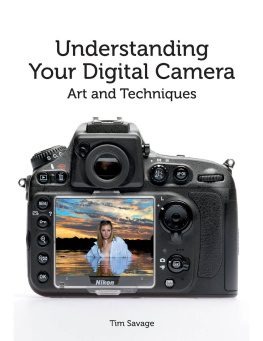 Tim Savage Understanding Your Digital Camera: Art and Techniques
