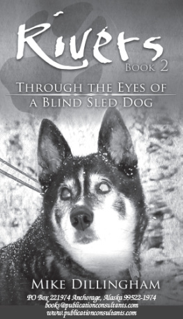 Mike Dillingham Alaska Dogs and Iditarod Mushers: Amazing, Legendary Dogs of the North and Idatrod Tales