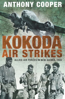 Anthony Cooper - Kokoda Air Strikes: Allied air forces in New Guinea, 1942