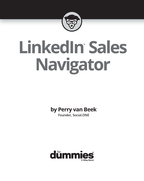 LinkedIn Sales Navigator For Dummies Published by John Wiley Sons Inc - photo 2