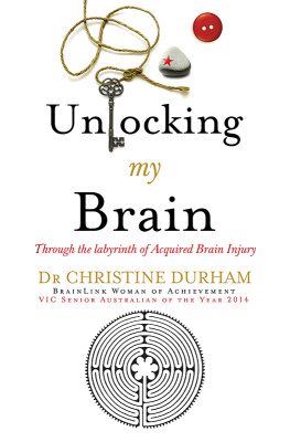 Christine Durham - Unlocking My Brain: Through the Labyrinth of Acquired Brain Injury