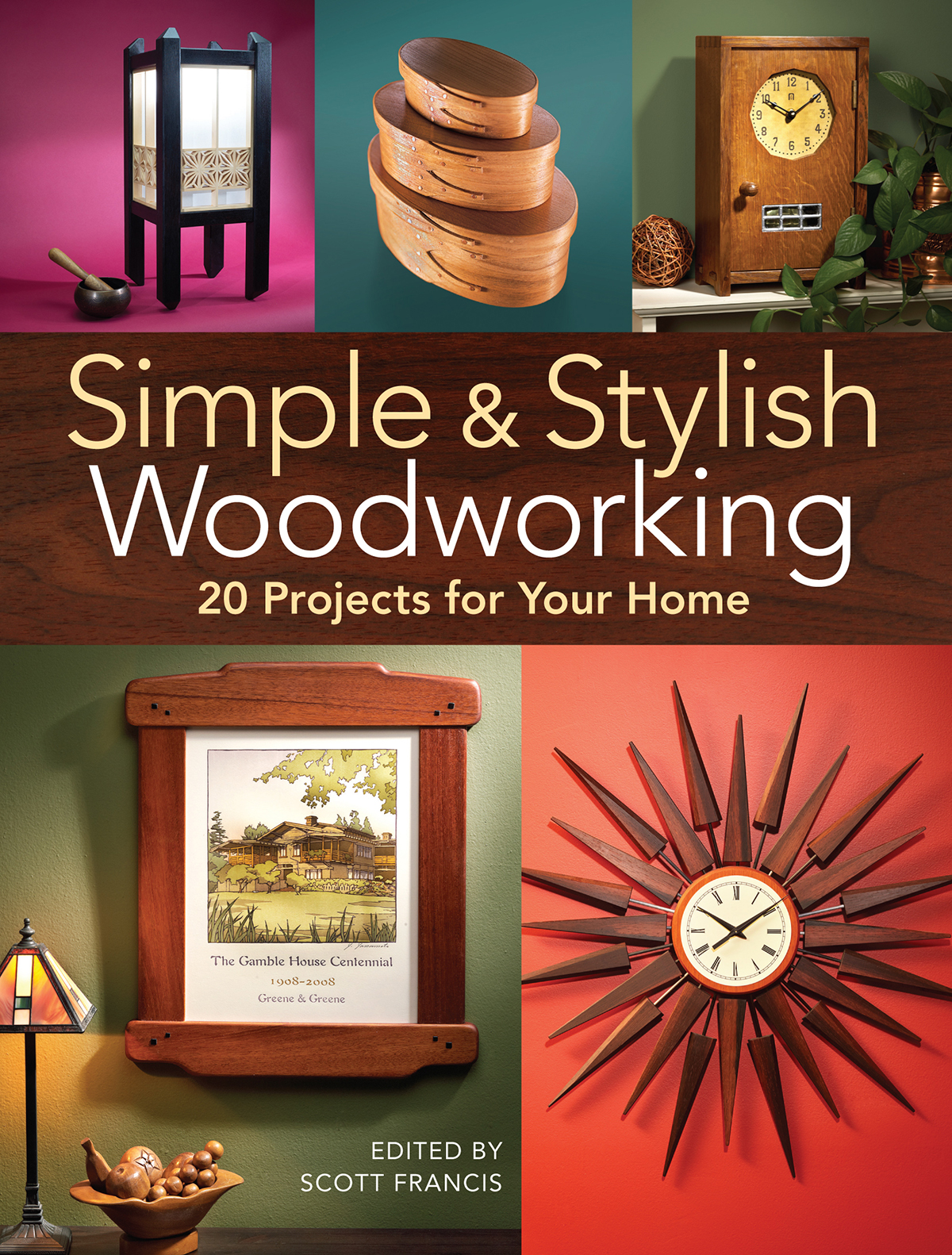 Simple Stylish Woodworking 20 Projects for Your Home EDITED BY SCOTT FRANCIS - photo 1