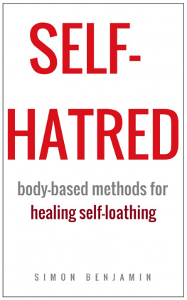 Simon Benjamin Self-hatred: Body-based Methods for Healing Self-loathing