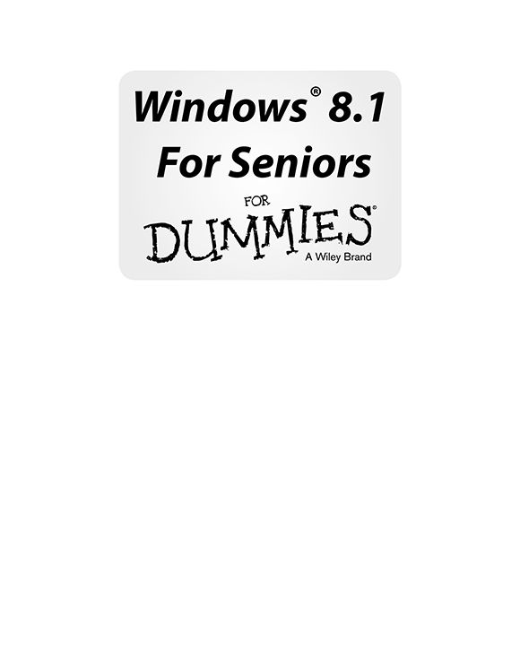 Windows 81 For Seniors For Dummies Published by John Wiley Sons Inc 111 - photo 2