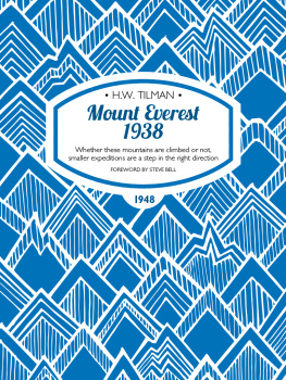 H.W. Tilman - Mount Everest 1938: Whether these mountains are climbed or not, smaller expeditions are a step in the right direction