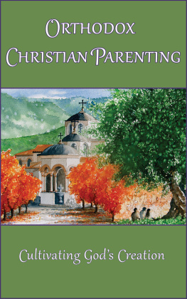 Marie L. Eliades - Orthodox Christian Parenting: Cultivating Gods Creation