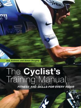 Guy Andrews The Cyclists Training Manual: Fitness and Skills for Every Rider