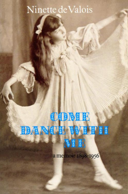 Ninette de Valois - Come Dance With Me: A Memoir 1898-1956