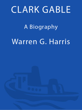 Warren G. Harris - Clark Gable: A Biography