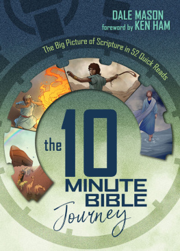 Dale Mason - The 10 Minute Bible Journey: The Big Picture of Scripture in 52 Quick Reads