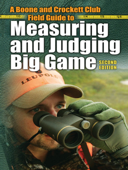 Eldon L Buck Buckner A Boone and Crockett Club Field Guide to Measuring and Judging Big Game