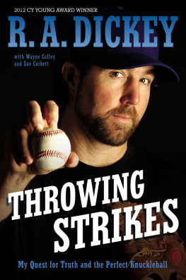 R.A. Dickey - Throwing Strikes: My Quest for Truth and the Perfect Knuckleball