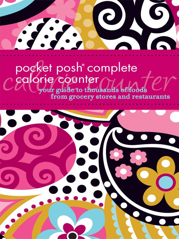 Pocket Posh Complete Calorie Counter Your Guide to Thousands of Foods from Grocery Stores and Restaurants - image 1