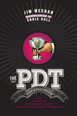 Jim Meehan - The PDT Cocktail Book: The Complete Bartenders Guide from the Celebrated Speakeasy