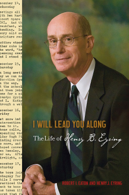 Robert I. Eaton - I Will Lead You Along: The Life of Henry B. Eyring