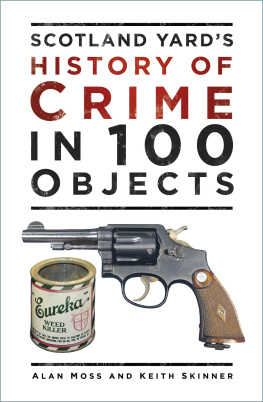 Alan Moss - Scotland Yards History of Crime in 100 Objects