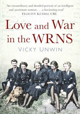 Vicky Unwin Love and War in the WRNS: Letters Home 1940-46