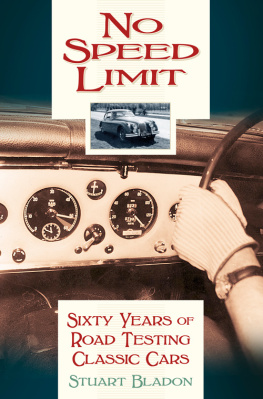 Stuart Bladon No Speed Limit: Sixty Years of Road Testing Classic Cars