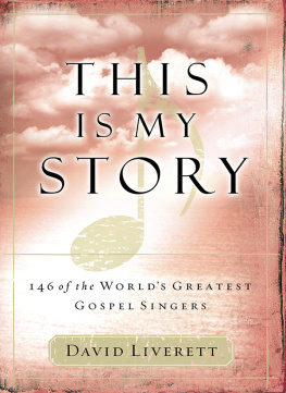 David Liverett This Is My Story: 146 of the Worlds Greatest Gospel Singers