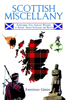 Jonathan Green - Scottish Miscellany: Everything You Always Wanted to Know About Scotland the Brave