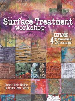 Darlene Olivia McElroy - Surface Treatment Workshop: Explore 45 Mixed-Media Techniques