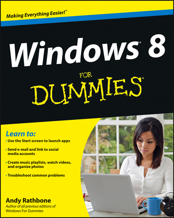 Windows 8 For Dummies by Andy Rathbone Windows 8 For Dummies Published by - photo 2