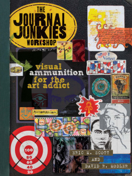 Eric M. Scott The Journal Junkies Workshop: Visual Ammunition for the Art Addict