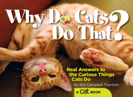 Kim Campbell Thornton - Why Do Cats Do That?: Real Answers to the Curious Things Cats Do?