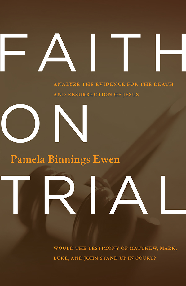 Faith on Trial Digital Edition Based on Print Edition Copyright 2013 by Pamela - photo 1