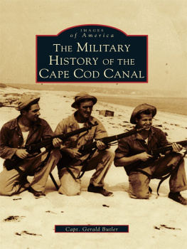 Capt. Gerald Butler The Military History of Cape Cod Canal