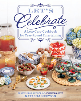 Natasha Newton - Lets Celebrate: A Low-Carb Cookbook for Year-Round Entertaining