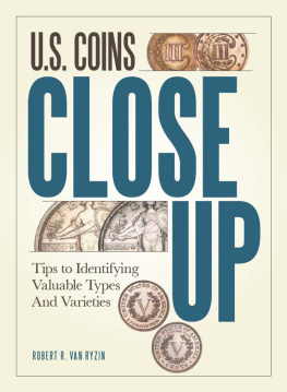 Robert R. VanRyzin - U.S. Coins Close Up: Tips to Identifying Valuable Types and Varieties