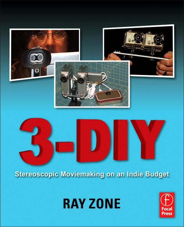 3-DIY Stereoscopic Moviemaking on an Indie Budget Ray Zone 225 Wyman Street - photo 1