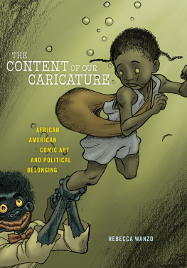 Rebecca Wanzo The Content of Our Caricature: African American Comic Art and Political Belonging