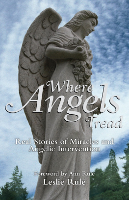 Leslie Rule - Where Angels Tread: Real Stories of Miracles and Angelic Intervention