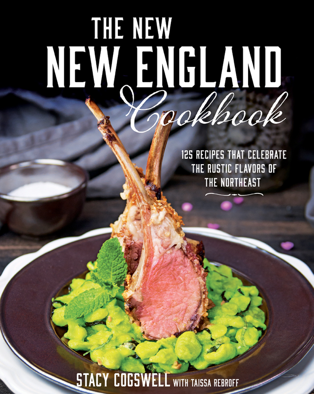 THE NEW NEW ENGLAND Cookbook 125 RECIPES THAT CELEBRATE THE RUSTIC - photo 1