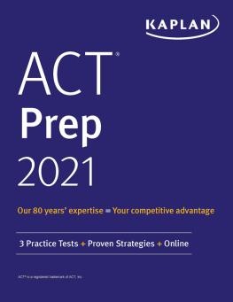 Kaplan Test Prep ACT Prep 2021: 3 Practice Tests + Proven Strategies + Online