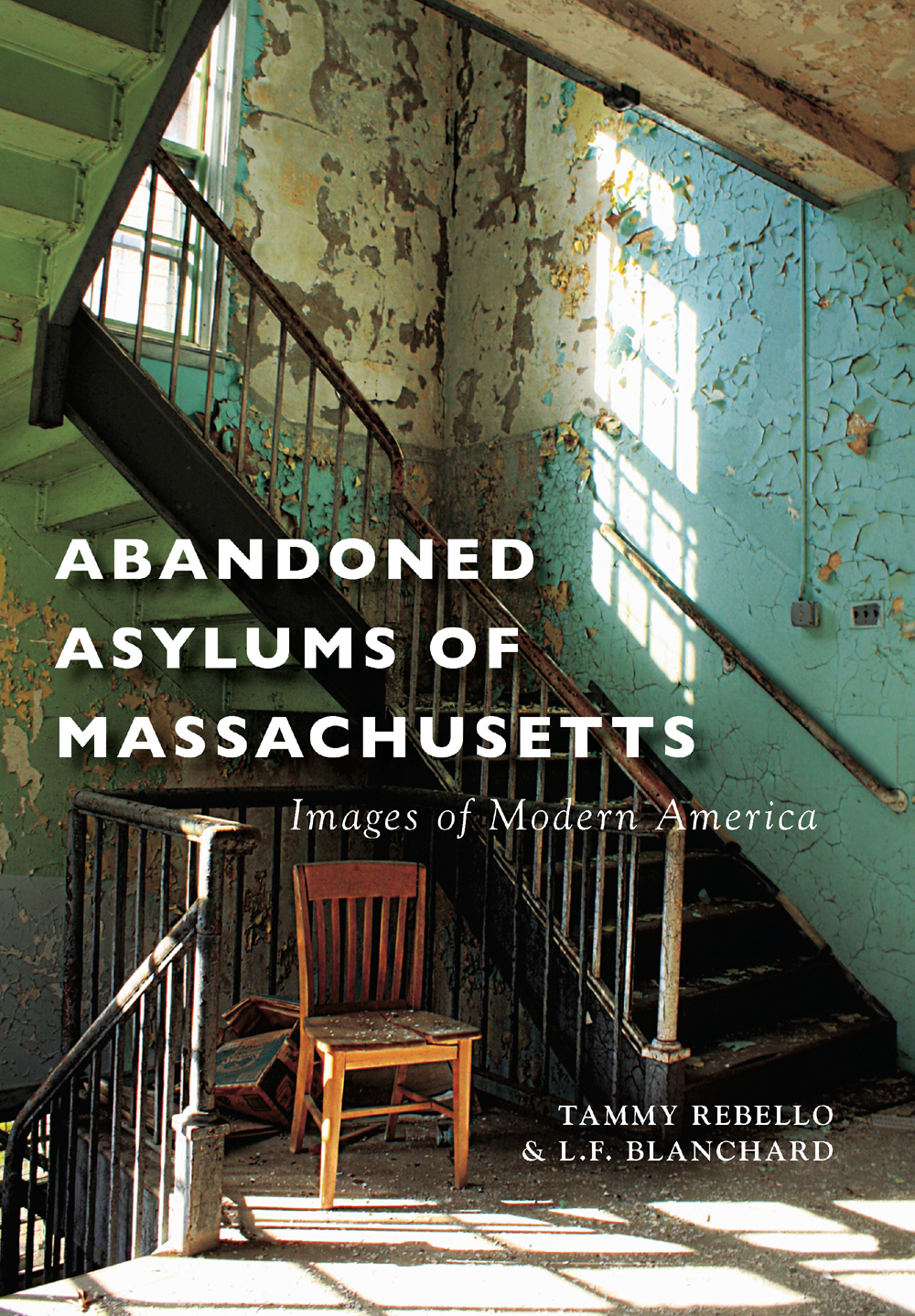 ABANDONED ASYLUMS OF MASSACHUSETTS Images of Modern America FRONT COVER A - photo 1