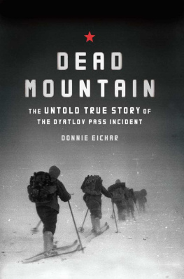 Donnie Eichar Dead Mountain: The True Story of the Dyatlov Pass Incident