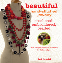 Emi Iwakiri Beautiful Hand-stitched Jewelry: 35 unique projects inspired by Tokyo style