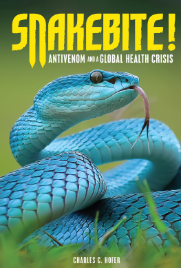 Charles C. Hofer - Snakebite!: Antivenom and a Global Health Crisis