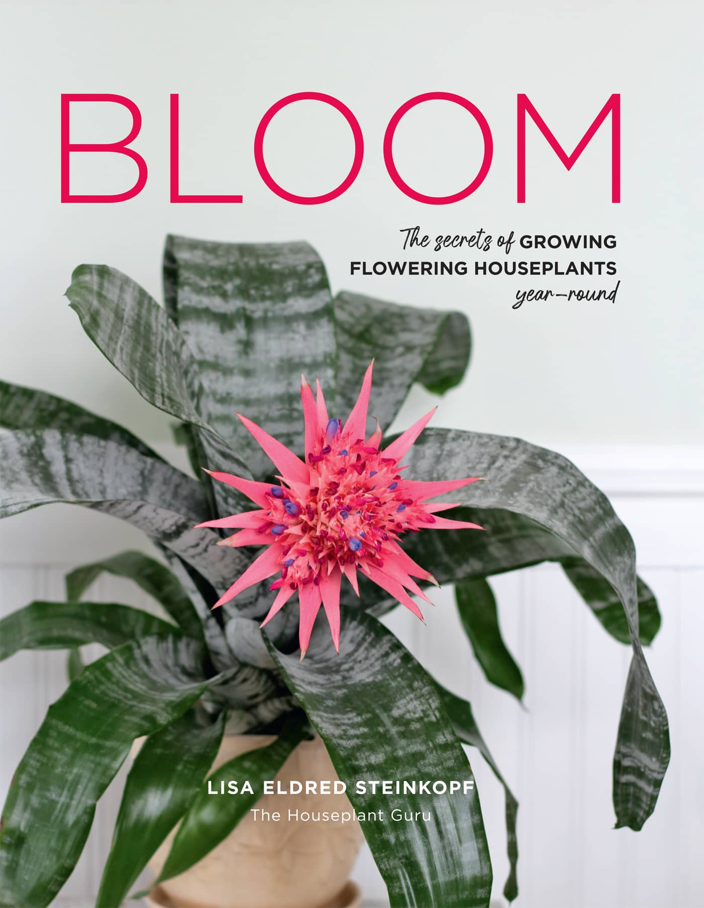 BLOOM The secrets of GROWING FLOWERING HOUSEPLANTS year-round LISA ELDRED - photo 1